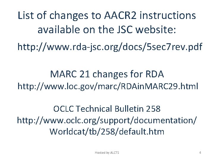 List of changes to AACR 2 instructions available on the JSC website: http: //www.