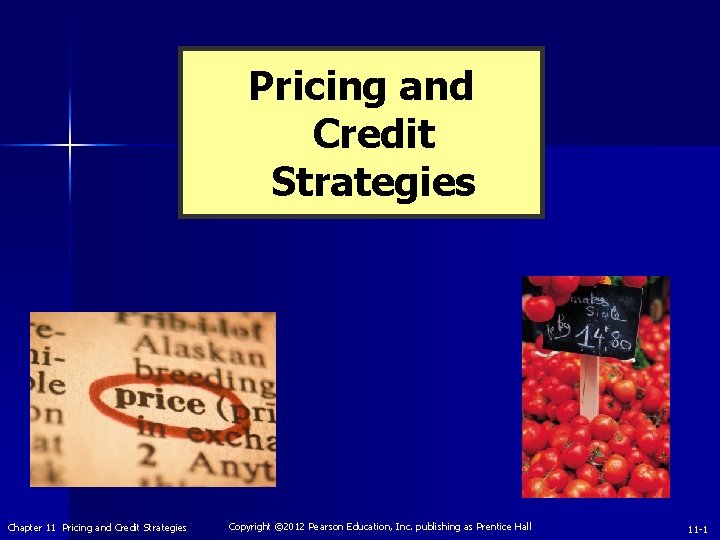 Pricing and Credit Strategies Chapter 11 Pricing and Credit Strategies Copyright © 2012 Pearson