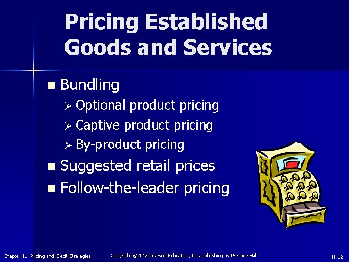 Pricing Established Goods and Services n Bundling Ø Optional product pricing Ø Captive product