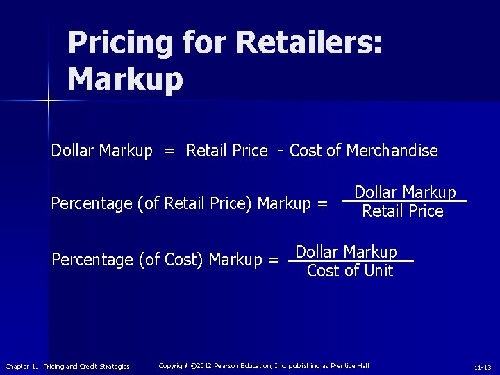 Pricing for Retailers: Markup Dollar Markup = Retail Price - Cost of Merchandise Percentage