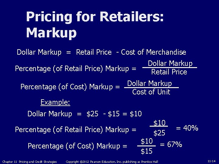 Pricing for Retailers: Markup Dollar Markup = Retail Price - Cost of Merchandise Dollar