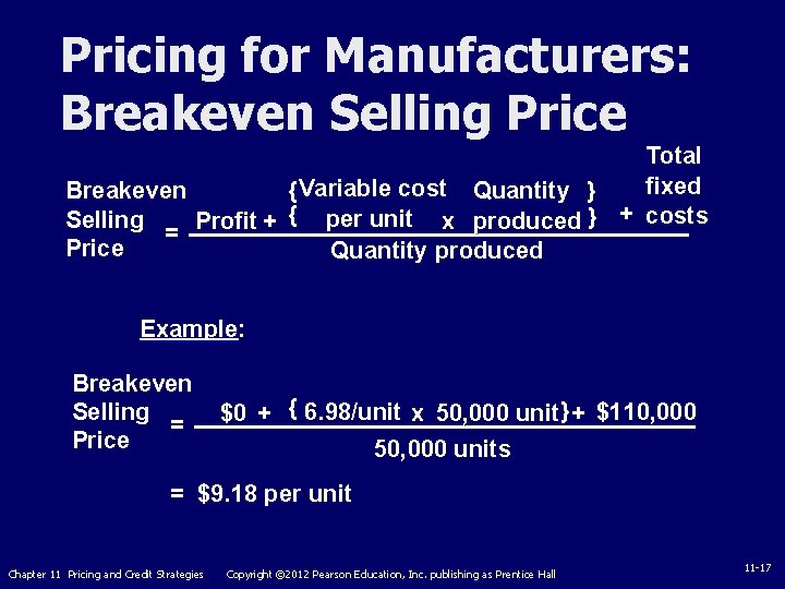 Pricing for Manufacturers: Breakeven Selling Price Total fixed Breakeven { Variable cost Quantity }