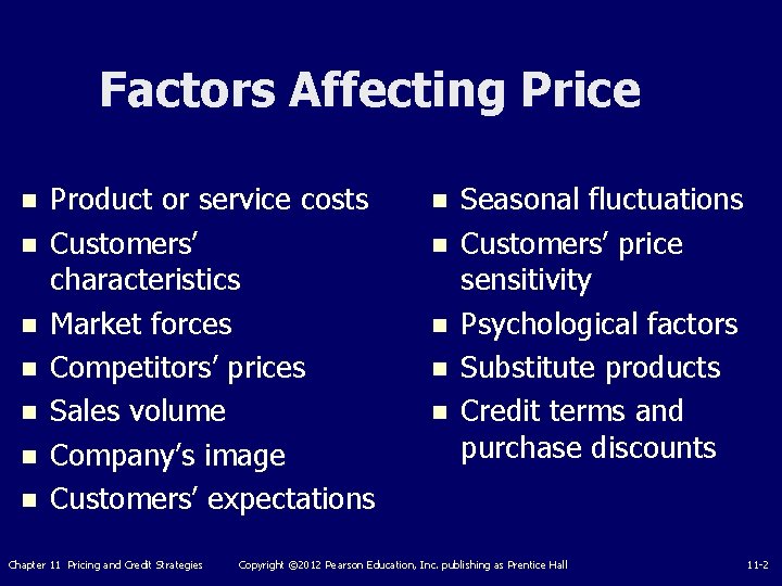 Factors Affecting Price n n n n Product or service costs Customers’ characteristics Market