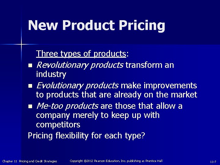 New Product Pricing Three types of products: n Revolutionary products transform an industry n