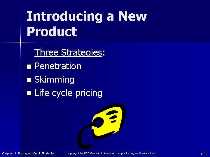 Introducing a New Product Three Strategies: n Penetration n Skimming n Life cycle pricing