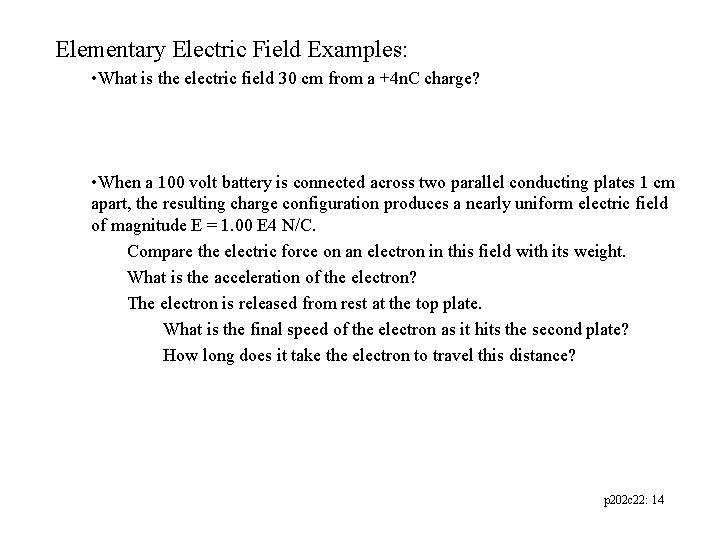 Elementary Electric Field Examples: • What is the electric field 30 cm from a