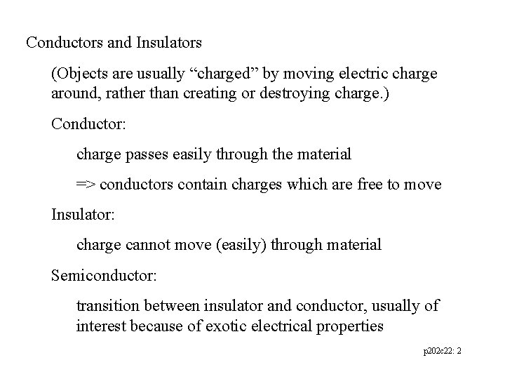 Conductors and Insulators (Objects are usually “charged” by moving electric charge around, rather than
