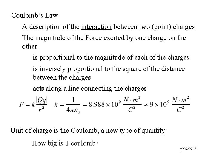 Coulomb’s Law A description of the interaction between two (point) charges The magnitude of