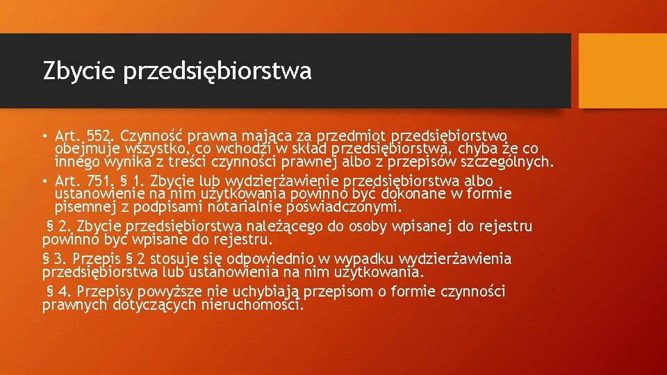 Zbycie przedsiębiorstwa • Art. 552. Czynność prawna mająca za przedmiot przedsiębiorstwo obejmuje wszystko, co