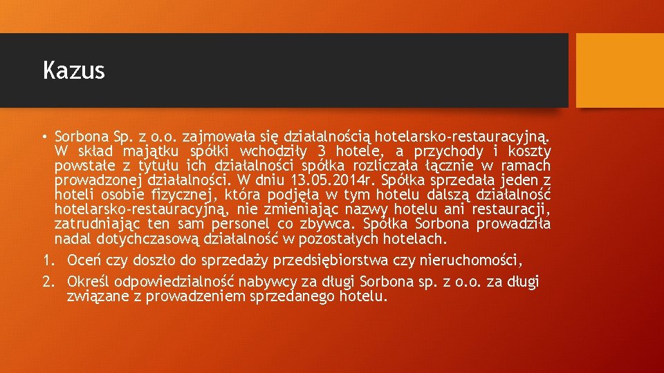 Kazus • Sorbona Sp. z o. o. zajmowała się działalnością hotelarsko-restauracyjną. W skład majątku