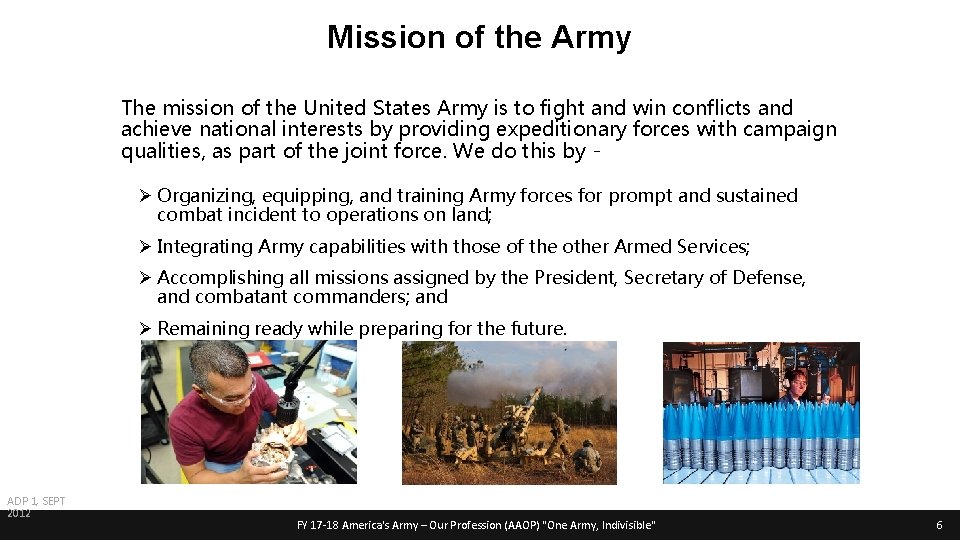 Mission of the Army The mission of the United States Army is to fight