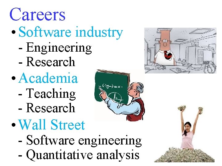 Careers • Software industry - Engineering - Research • Academia - Teaching - Research