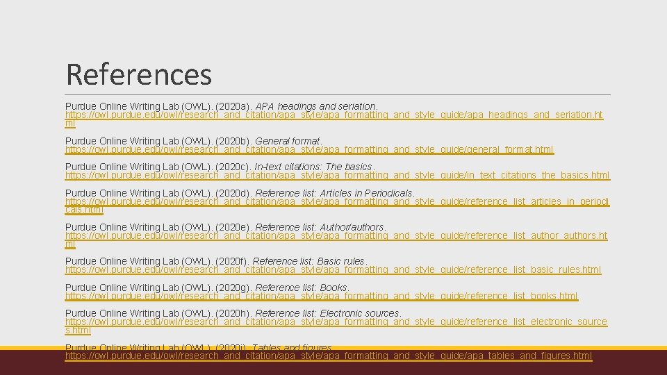 References Purdue Online Writing Lab (OWL). (2020 a). APA headings and seriation. https: //owl.