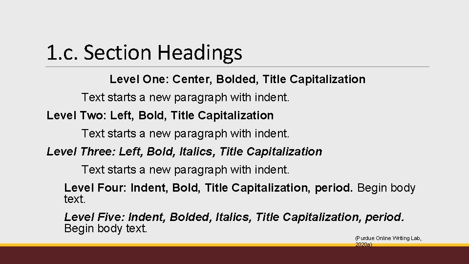 1. c. Section Headings Level One: Center, Bolded, Title Capitalization Text starts a new