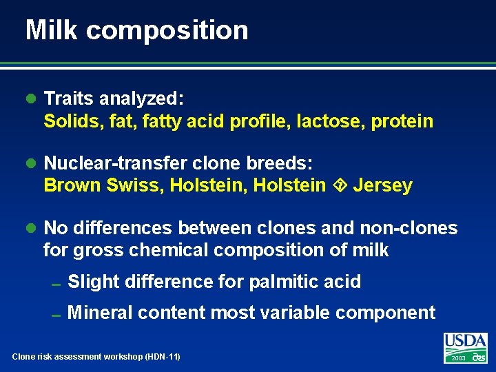 Milk composition l Traits analyzed: Solids, fatty acid profile, lactose, protein l Nuclear-transfer clone