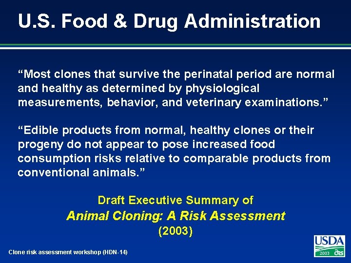 U. S. Food & Drug Administration “Most clones that survive the perinatal period are