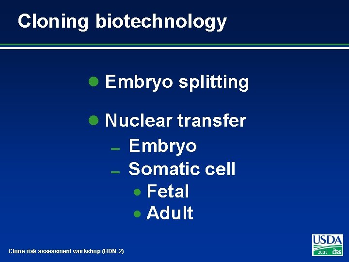 Cloning biotechnology l Embryo splitting l Nuclear transfer 0 Embryo 0 Somatic cell ·