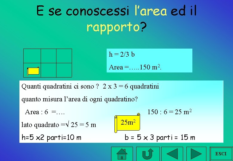 E se conoscessi l’area ed il rapporto? h = 2/3 b Area =…. .