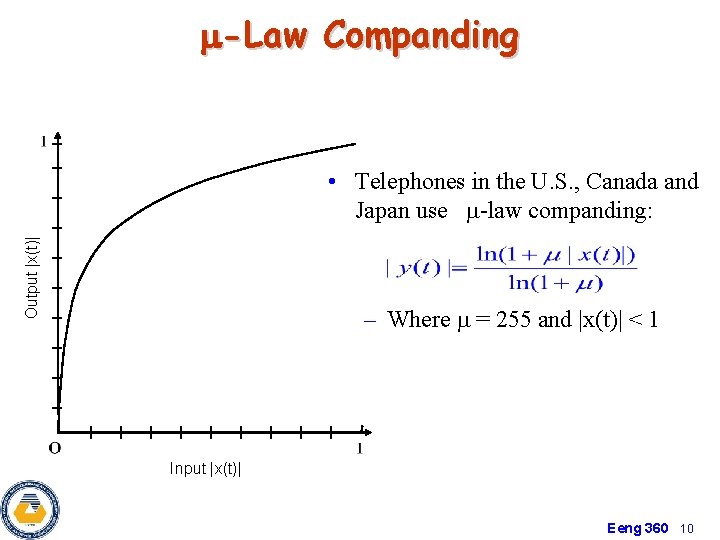  -Law Companding Output |x(t)| • Telephones in the U. S. , Canada and