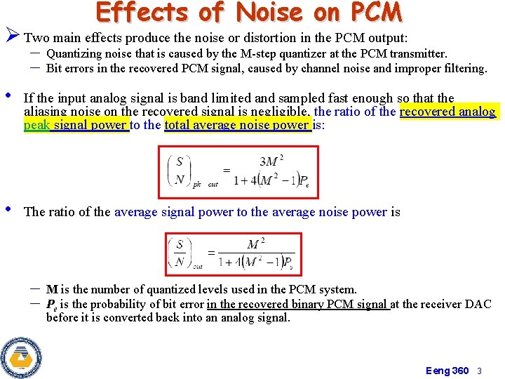 Effects of Noise on PCM Ø Two main effects produce the noise or distortion