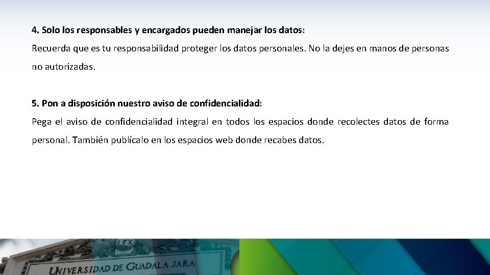 4. Solo los responsables y encargados pueden manejar los datos: Recuerda que es tu