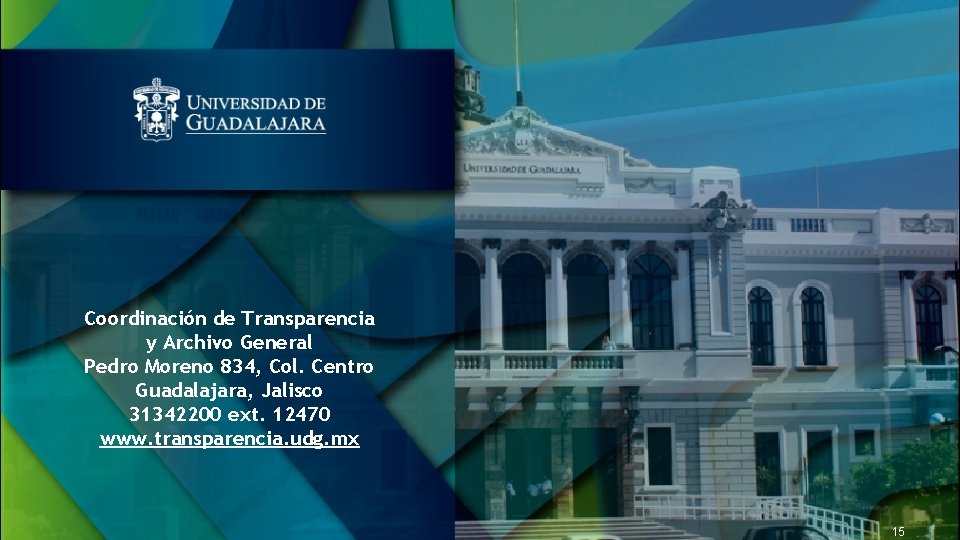 Coordinación de Transparencia y Archivo General Pedro Moreno 834, Col. Centro Guadalajara, Jalisco 31342200