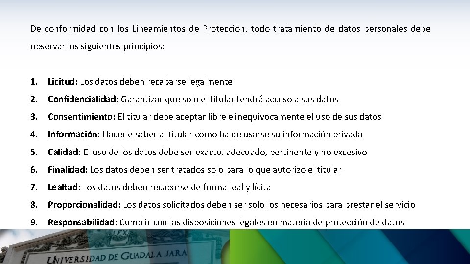 De conformidad con los Lineamientos de Protección, todo tratamiento de datos personales debe observar