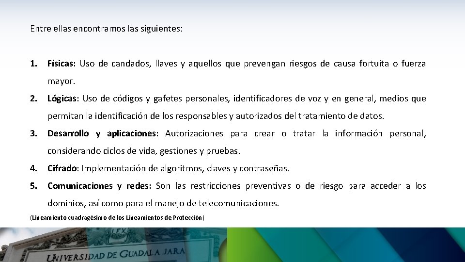 Entre ellas encontramos las siguientes: 1. Físicas: Uso de candados, llaves y aquellos que