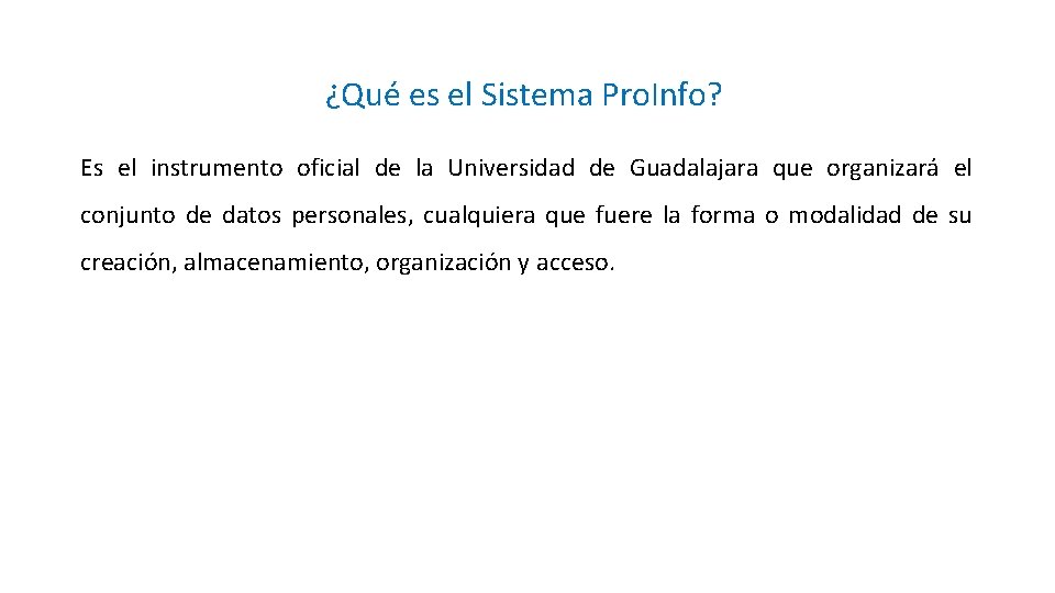 ¿Qué es el Sistema Pro. Info? Es el instrumento oficial de la Universidad de