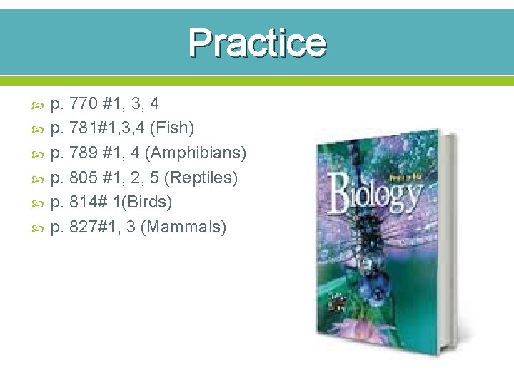 Practice p. 770 #1, 3, 4 p. 781#1, 3, 4 (Fish) p. 789 #1,