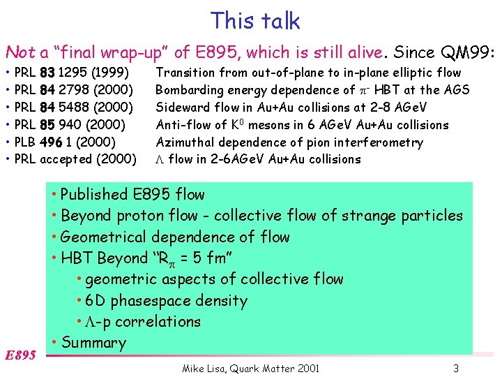 This talk Not a “final wrap-up” of E 895, which is still alive. Since