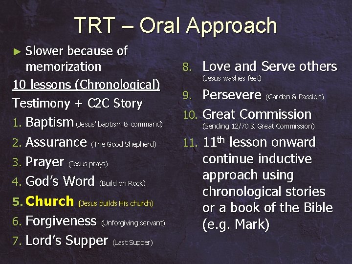 TRT – Oral Approach ► Slower because of memorization 10 lessons (Chronological) Testimony +