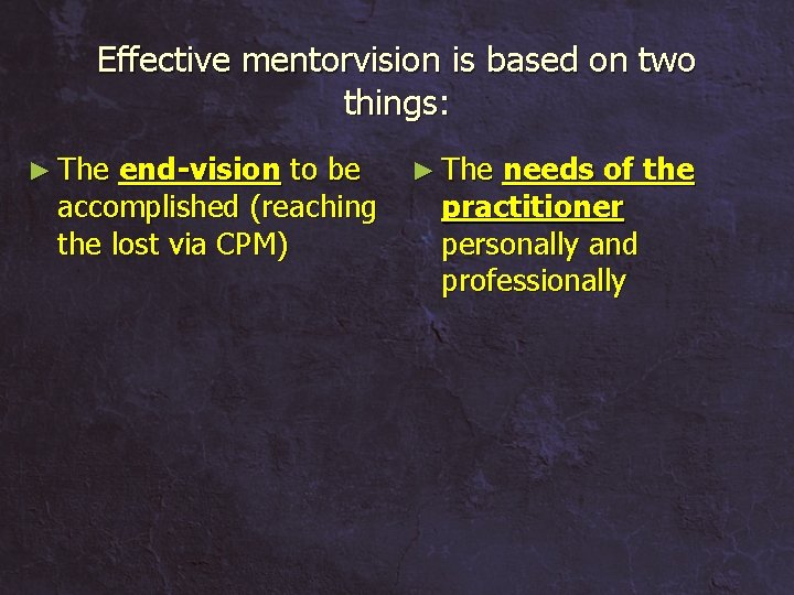 Effective mentorvision is based on two things: ► The end-vision to be accomplished (reaching
