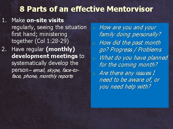 8 Parts of an effective Mentorvisor 1. Make on-site visits regularly, seeing the situation