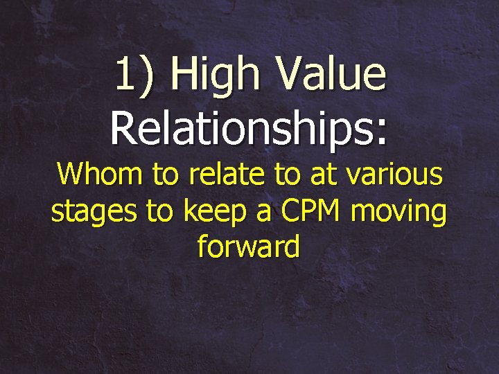 1) High Value Relationships: Whom to relate to at various stages to keep a