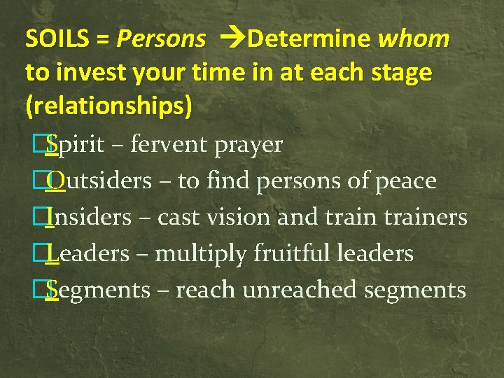 SOILS = Persons Determine whom to invest your time in at each stage (relationships)