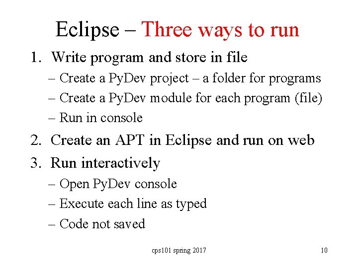Eclipse – Three ways to run 1. Write program and store in file –