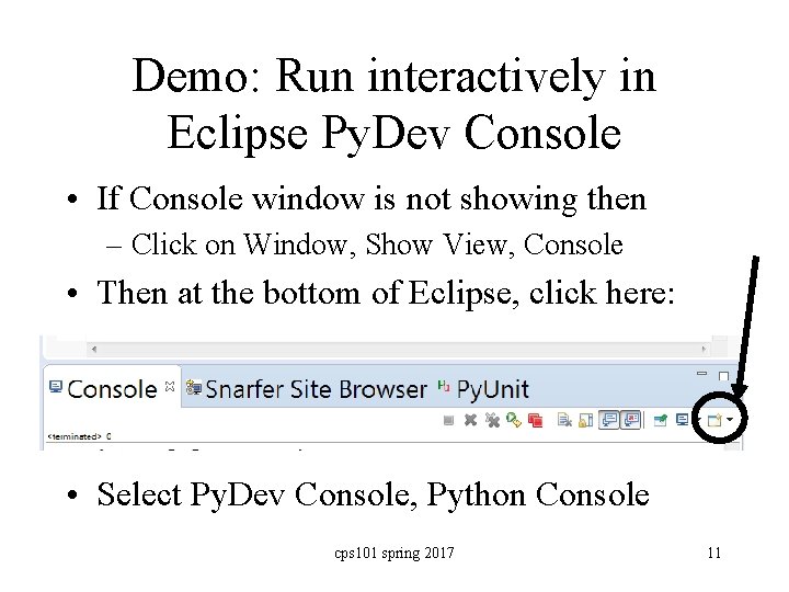 Demo: Run interactively in Eclipse Py. Dev Console • If Console window is not