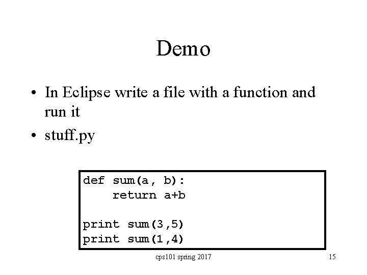 Demo • In Eclipse write a file with a function and run it •