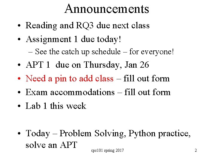 Announcements • Reading and RQ 3 due next class • Assignment 1 due today!