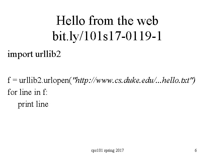 Hello from the web bit. ly/101 s 17 -0119 -1 import urllib 2 f