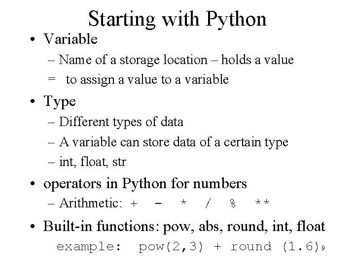 Starting with Python • Variable – Name of a storage location – holds a