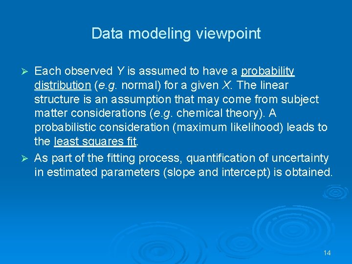 Data modeling viewpoint Each observed Y is assumed to have a probability distribution (e.