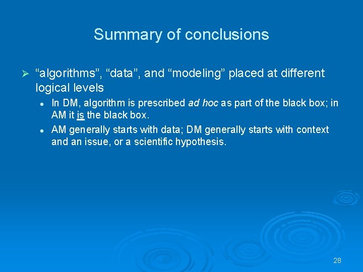 Summary of conclusions Ø “algorithms”, “data”, and “modeling” placed at different logical levels l