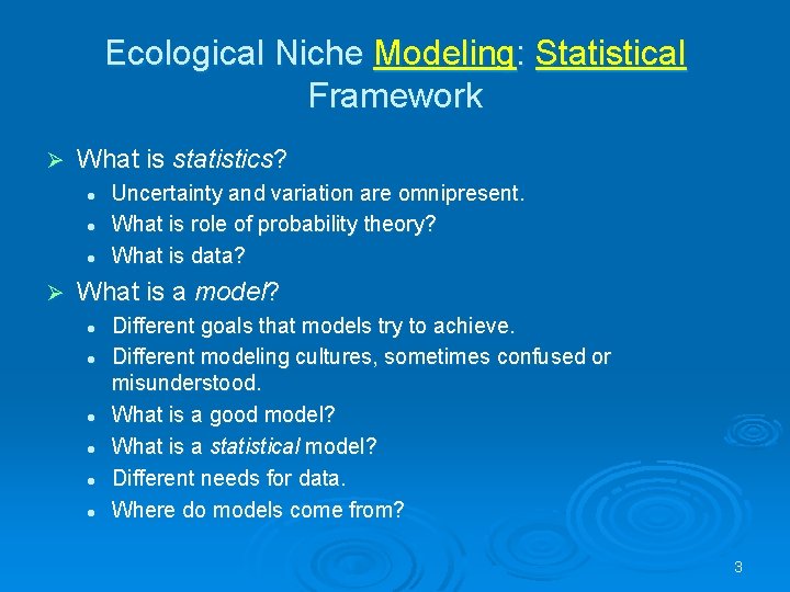 Ecological Niche Modeling: Statistical Framework Ø What is statistics? l l l Ø Uncertainty