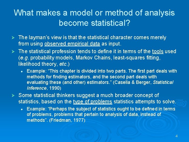 What makes a model or method of analysis become statistical? The layman’s view is