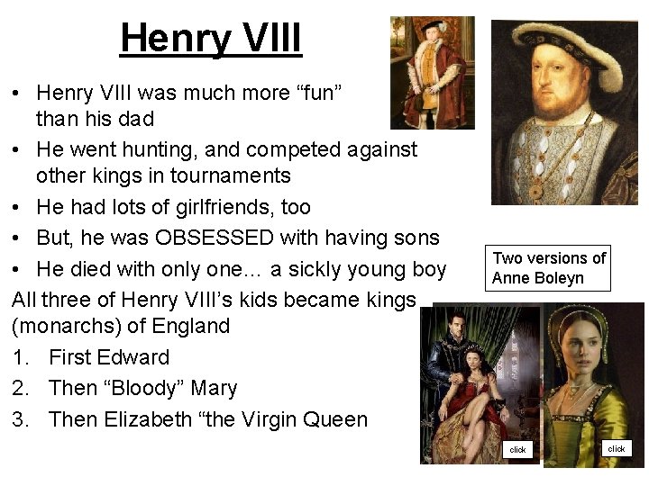 Henry VIII • Henry VIII was much more “fun” than his dad • He