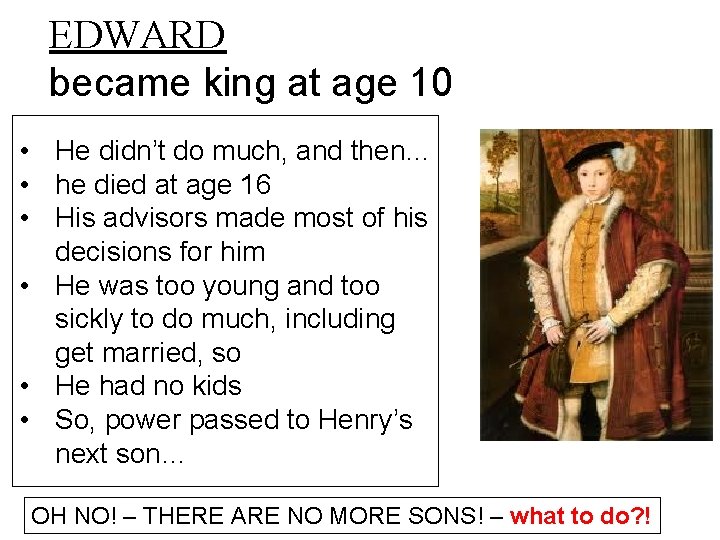 EDWARD became king at age 10 • He didn’t do much, and then… •