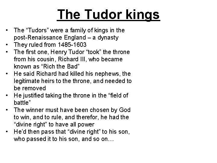 The Tudor kings • The “Tudors” were a family of kings in the post-Renaissance