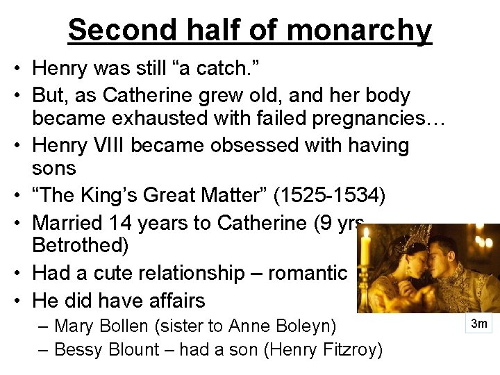 Second half of monarchy • Henry was still “a catch. ” • But, as